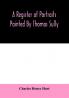 A register of portraits painted by Thomas Sully 1801-1871 arranged and edited with an introduction and notes