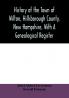 History of the town of Wilton Hillsborough County New Hampshire with a genealogical register