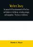 Western Jewry; an account of the achievements of the Jews and Judaism in California including eulogies and biographies. The Jews in California
