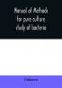 Manual of methods for pure culture study of bacteria