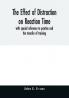 The effect of distraction on reaction time with special reference to practice and the transfer of training