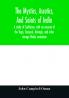 The mystics ascetics and saints of India : a study of Sadhuism with an account of the Yogis Sanyasis Bairagis and other strange Hindu sectarians