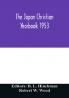 The Japan Christian yearbook 1953; A survey of the Christian movement in Japan through 1952