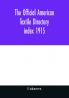 The Official American textile directory; containing reports of all the textile manufacturing establishments in the United States and Canada together with the yarn trade index 1915