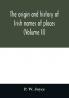 The origin and history of Irish names of places (Volume II)