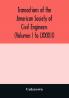 Transactions of the American Society of Civil Engineers (Volumes I to LXXXIII)