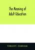 The meaning of adult education
