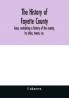 The history of Fayette County Iowa containing a history of the county its cities towns &c. a biographical directory of its citizens war record of its volunteers in the late rebellion portraits of early settlers and prominent men history of t