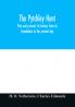 The Pytchley Hunt : past and present its history from its foundation to the present day; with personal anecdotes and memoirs of the masters and principal members; including the woodlands; also unpublished letters of Sir F.B. Head Bart