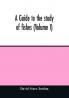A guide to the study of fishes (Volume I)
