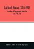 Guilford Maine 1816-1916; proceedings of the centennial celebration June 17-18 1916
