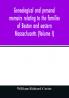 Genealogical and personal memoirs relating to the families of Boston and eastern Massachusetts (Volume I)