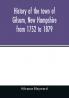 History of the town of Gilsum New Hampshire from 1752 to 1879