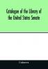 Catalogue of the Library of the United States Senate