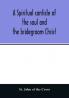 A spiritual canticle of the soul and the bridegroom Christ