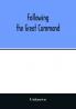Following the Great Command; Being the Jubilee Number forty-Ninth Annual Report of the Woman's Foreign Missionary Society of the Methodist Episcopal Church