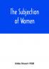 The subjection of women