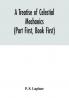 A treatise of celestial mechanics (Part First Book First)