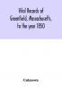 Vital records of Greenfield Massachusetts to the year 1850