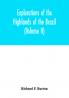 Explorations Of The Highlands Of The Brazil; With A Full Account Of The Gold And Diamond Mines. Also, Canoeing Down 1500 Miles Of The Great River São Francisco, From Sabará To The Sea; Volume 2