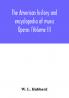 The American history and encyclopedia of music; Operas (Volume II)