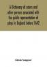 A dictionary of actors and other persons associated with the public representation of plays in England before 1642