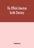 The Official American textile directory; containing reports of all the textile manufacturing establishments in the United States and Canada together with the yarn trade index and lists of concerns in lines of business selling to or buying from Textile Mi