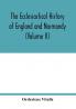 The ecclesiastical history of England and Normandy (Volume II)