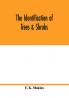 The identification of trees & shrubs; how to recognize without previous knowledge of botany wild or garden trees and shrubs native to the north temperate zone