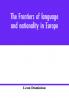 The frontiers of language and nationality in Europe