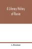 A Literary history of Russia