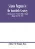 Science progress in the twentieth Century a Quarterly Journal of Scientific Work & Thought (Volume XVII) 1922- 1923