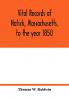 Vital records of Natick Massachusetts to the year 1850