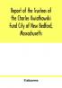 Report of the Trustees of the Charles Kwiatkowski Fund City of New Bedford Massachusetts