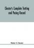 Chester's complete trotting and pacing record containing summaries of all races trotted or paced in the United States or Canada from the earliest dates to the close of 1885
