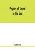 Physics of sound in the sea