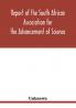 Report of the South African Association for the Advancement of Science