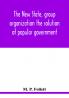 The new state group organization the solution of popular government