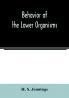 Behavior of the lower organisms