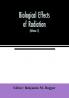 Biological effects of radiation; mechanism and measurement of radiation applications in biology photochemical reactions effects of radiant energy on organisms and organic products (Volume II)