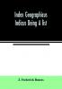 Index Geographicus Indicus Being A list Alphabetically Arranged of the principal places in her Imperial Majesty's Indian Empire with notes and Statements Statistical Political and Descriptive of the Several Provinces and Administrations of the Empire