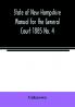 State of New Hampshire Manual for the General Court 1885 No. 4
