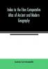 Index to the Eton comparative atlas of ancient and modern geography