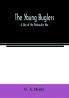 The Young Buglers. A Tale of the Peninsular War.