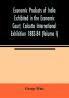 Economic Products of India Exhibited in the Economic Court Calcutta International Exhibition 1883-84 (Volume I)