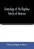 Genealogy of the Bigelow family of America from the marriage in 1642 of John Biglo and Mary Warren to the year 1890