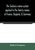 The Teutonic name-system applied to the family names of France England & Germany