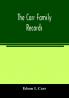The Carr family records. Embacing the record of the first families who settled in America and their descendants with many branches who came to this country at a later date