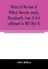 History of the town of Milford Worcester county Massachusetts from its first settlement to 1881 (Part II)