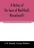 A history of the town of Northfield Massachusetts